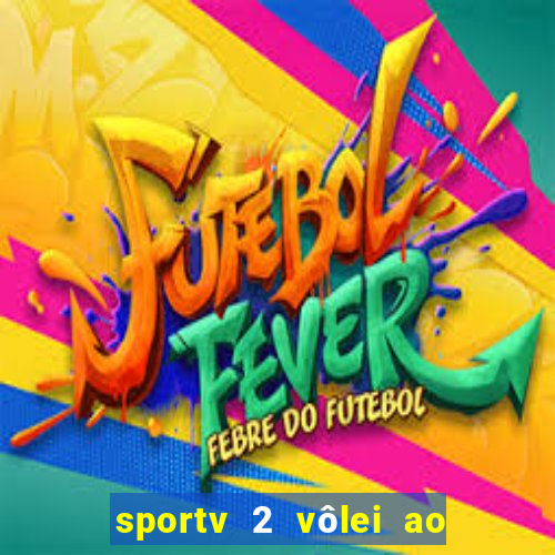 sportv 2 vôlei ao vivo online grátis